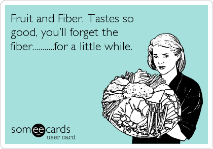 Fruit and Fiber. Tastes so
good, youâ€™ll forget the
fiber...........for a little while.