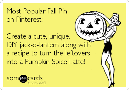 Most Popular Fall Pin
on Pinterest:

Create a cute, unique,
DIY jack-o-lantern along with 
a recipe to turn the leftovers
into a Pumpkin Spice Latte!