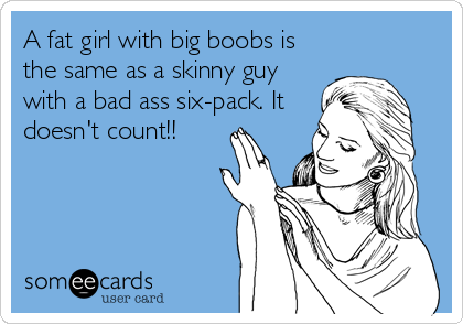 A six pack on a skinny guy is like big tits on a fat chick it Doesnt  count - A six pack on a skinny guy is like big tits on a
