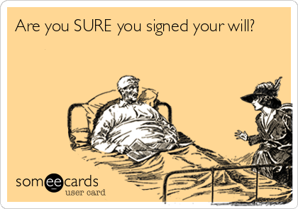 Are you SURE you signed your will?