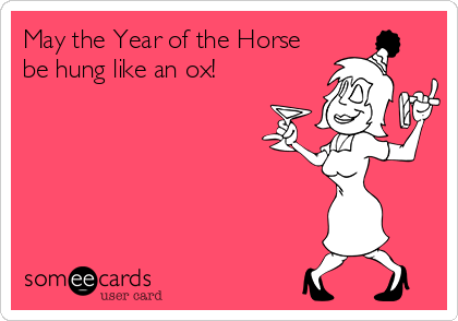 May the Year of the Horse
be hung like an ox!