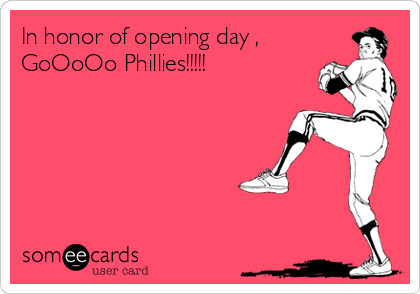 In honor of opening day ,
GoOoOo Phillies!!!!! ??