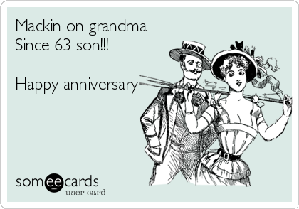 Mackin on grandma
Since 63 son!!!

Happy anniversary