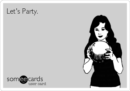 Let's Party.