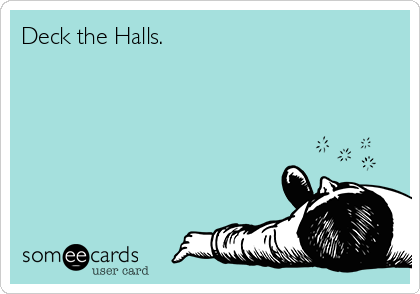 Deck the Halls.
