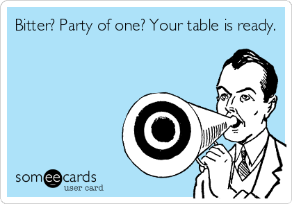 Bitter? Party of one? Your table is ready.