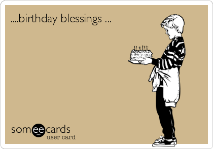 ....birthday blessings ...