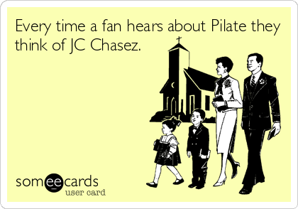 Every time a fan hears about Pilate they
think of JC Chasez.