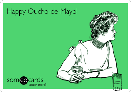 Happy Oucho de Mayo!