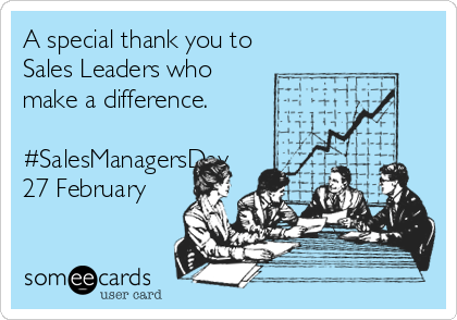 A special thank you to
Sales Leaders who
make a difference.

#SalesManagersDay
27 February