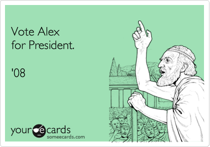 Vote Alexfor President.'08