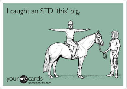 I caught an STD 'this' big.