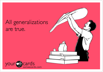 

All generalizations
are true.