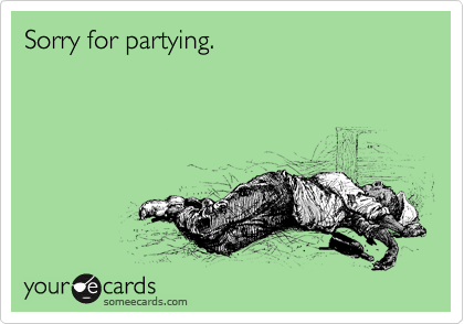 Sorry for partying. 