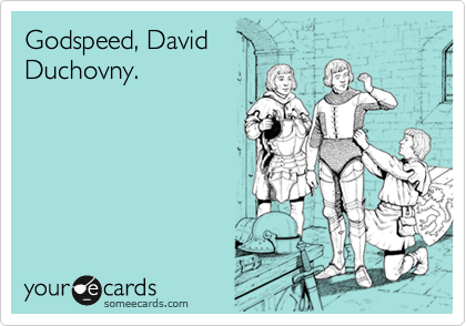 Godspeed, David
Duchovny.