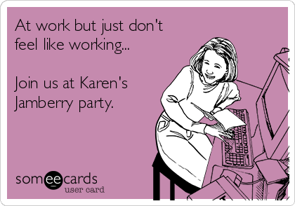 At work but just don't 
feel like working...

Join us at Karen's
Jamberry party.
