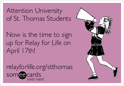 Attention University
of St. Thomas Students

Now is the time to sign
up for Relay for Life on
April 17th!

relayforlife.org/stthomas