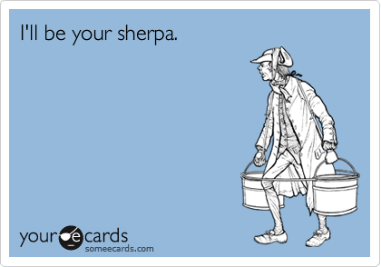 I'll be your sherpa.