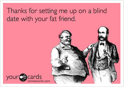 Blind Date Fat