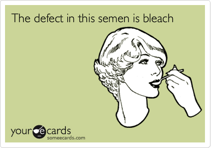 The defect in this semen is bleach