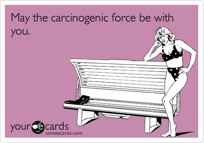 May the carcinogenic force be with you.