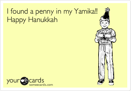 I found a penny in my Yamika!!Happy Hanukkah