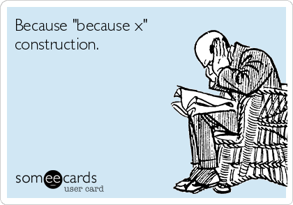 Because "because x"
construction.