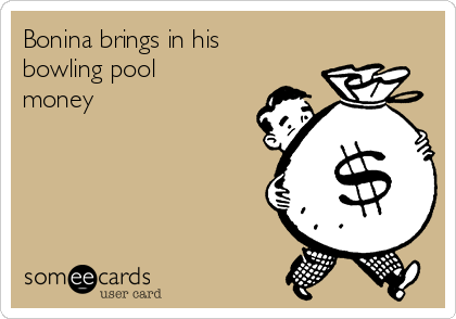Bonina brings in his
bowling pool
money