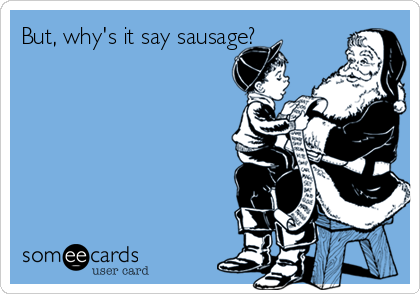 But, why's it say sausage?