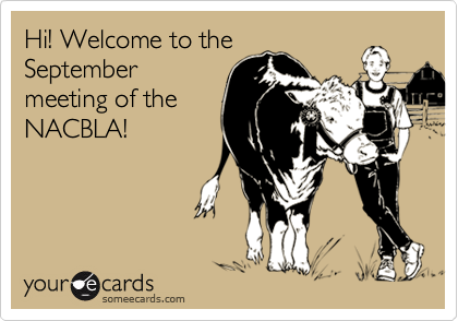 Hi! Welcome to the
September
meeting of the
NACBLA!