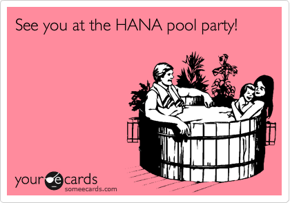 See you at the HANA pool party!