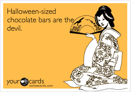 Halloween-sized
chocolate bars are the
devil.