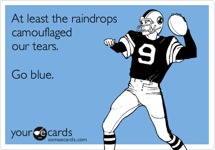 At least the raindropscamouflagedour tears.Go blue.