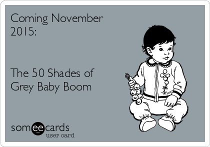 Coming November
2015:


The 50 Shades of
Grey Baby Boom