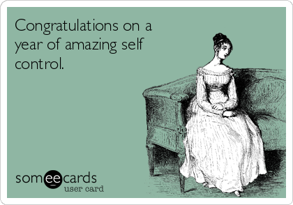 Congratulations on a
year of amazing self
control. 