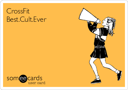 CrossFit
Best.Cult.Ever