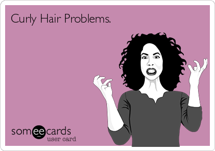 Curly Hair Problems.
        