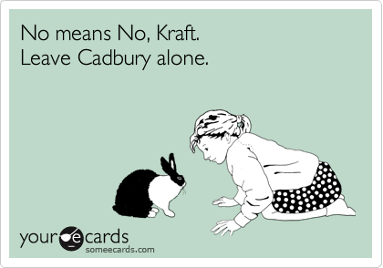 No means No, Kraft. 
Leave Cadbury alone.