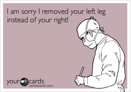 I am sorry I removed your left leg instead of your right!