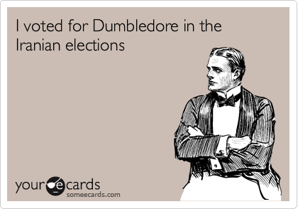 I voted for Dumbledore in the
Iranian elections