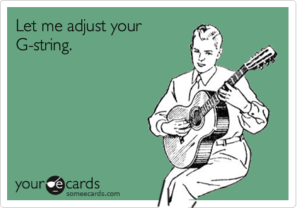 Let me adjust your
G-string.