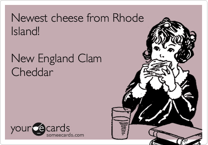 Newest cheese from Rhode
Island!  

New England Clam
Cheddar