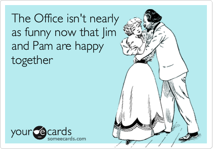 The Office isn't nearlyas funny now that Jimand Pam are happytogether