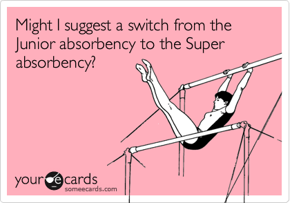 Might I suggest a switch from the Junior absorbency to the Super absorbency?