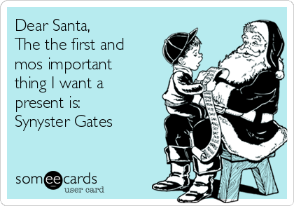 Dear Santa,
The the first and
mos important
thing I want a
present is:
Synyster Gates 