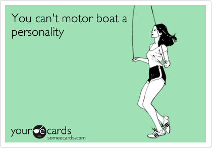 you can't motorboat personality