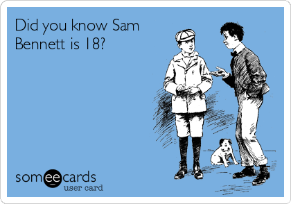 Did you know Sam
Bennett is 18?
