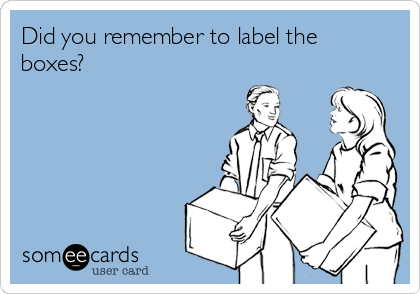 Did you remember to label the
boxes?  