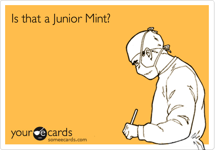 Is that a Junior Mint?