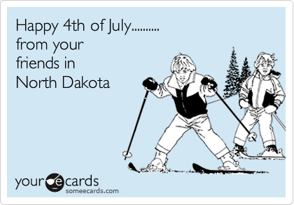 Happy 4th of July..........
from your 
friends in 
North Dakota